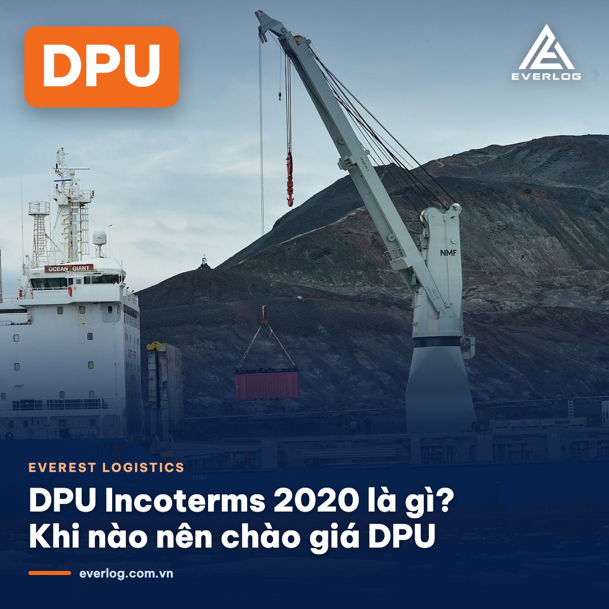 DPU Incoterms 2020 là gì? Khi nào nên chào DPU và cách tính chi phí dỡ hàng